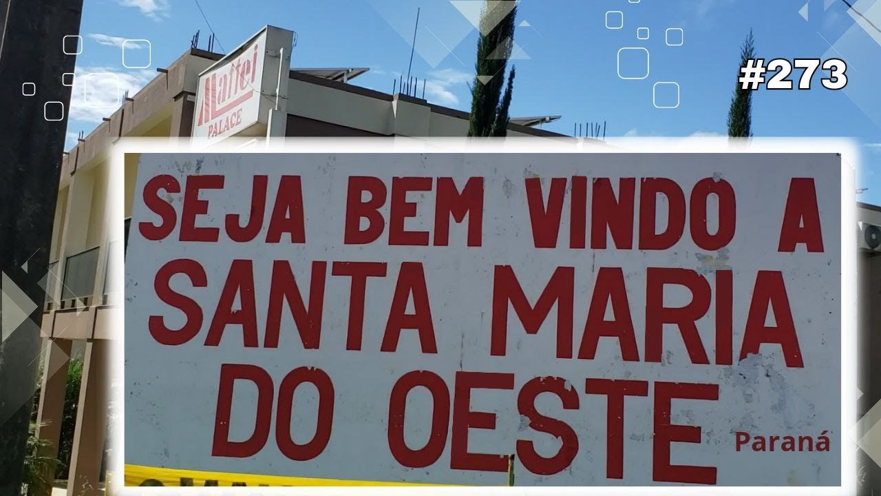 273 🌎 SANTA MARIA DO OESTE PR  Como é a cidade de Santa Maria do Oeste no Paraná? 136/399