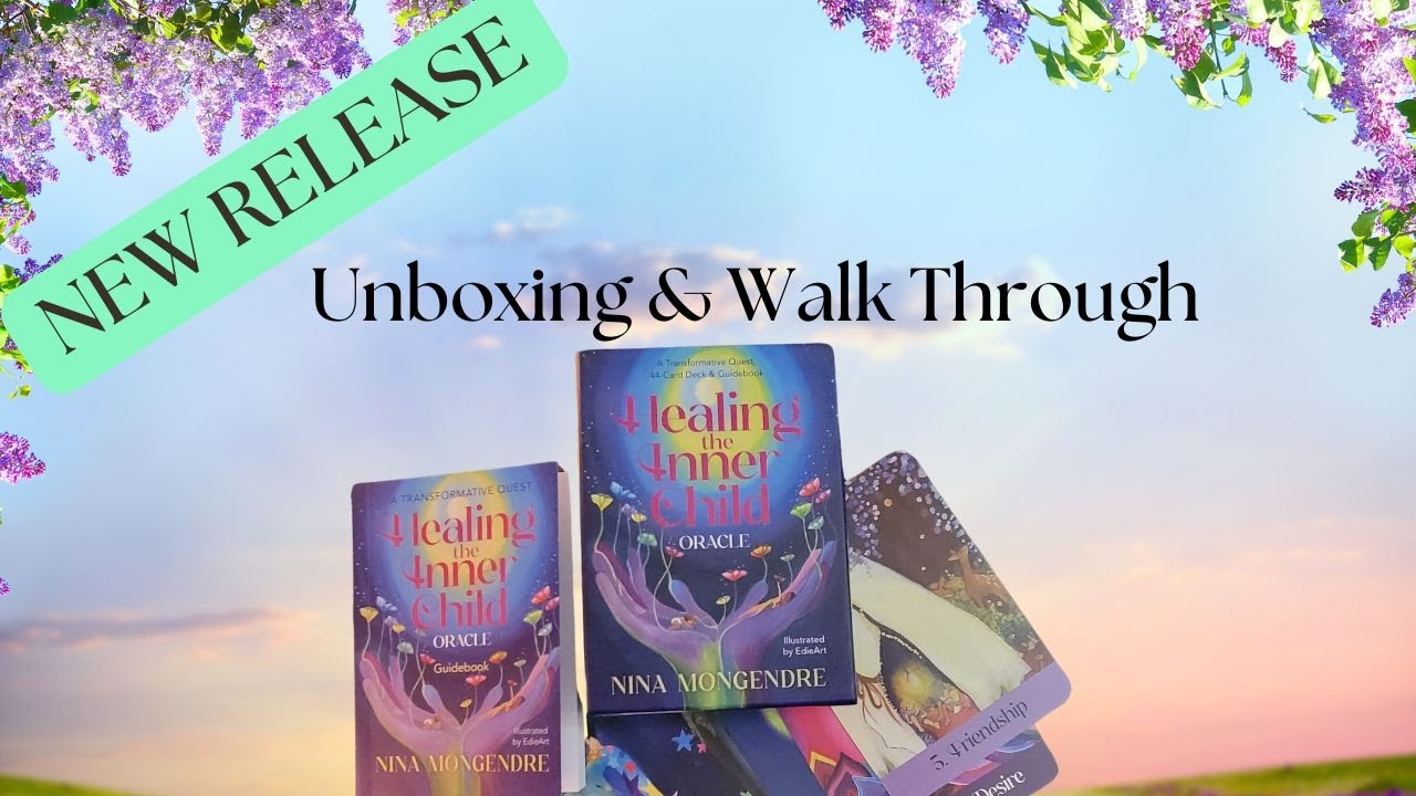 NEW RELEASE ~ HEALING THE INNER CHI|LD Oracle Deck UNBOXING & Walk Through