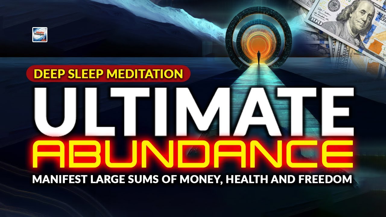 Deep Sleep Meditation -  Ultimate Abundance: Manifest Large Sums Of Money, Health And Freedom