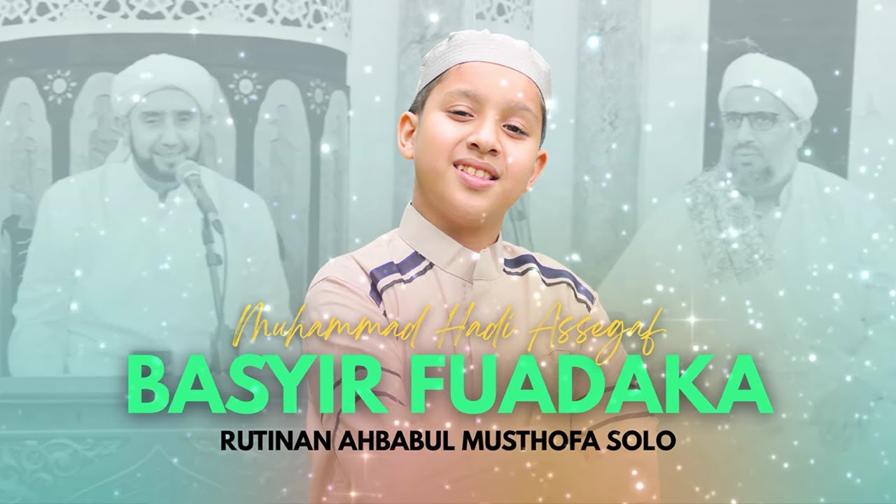 Muhammad Hadi Assegaf Sholawat Basyir Fuadaka Rutinan Ahbabul Musthofa Solo