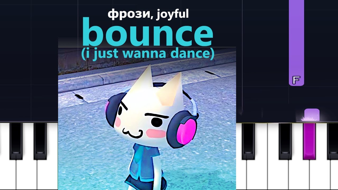 фрози, joyful - bounce (i just wanna dance) (Piano tutorial)