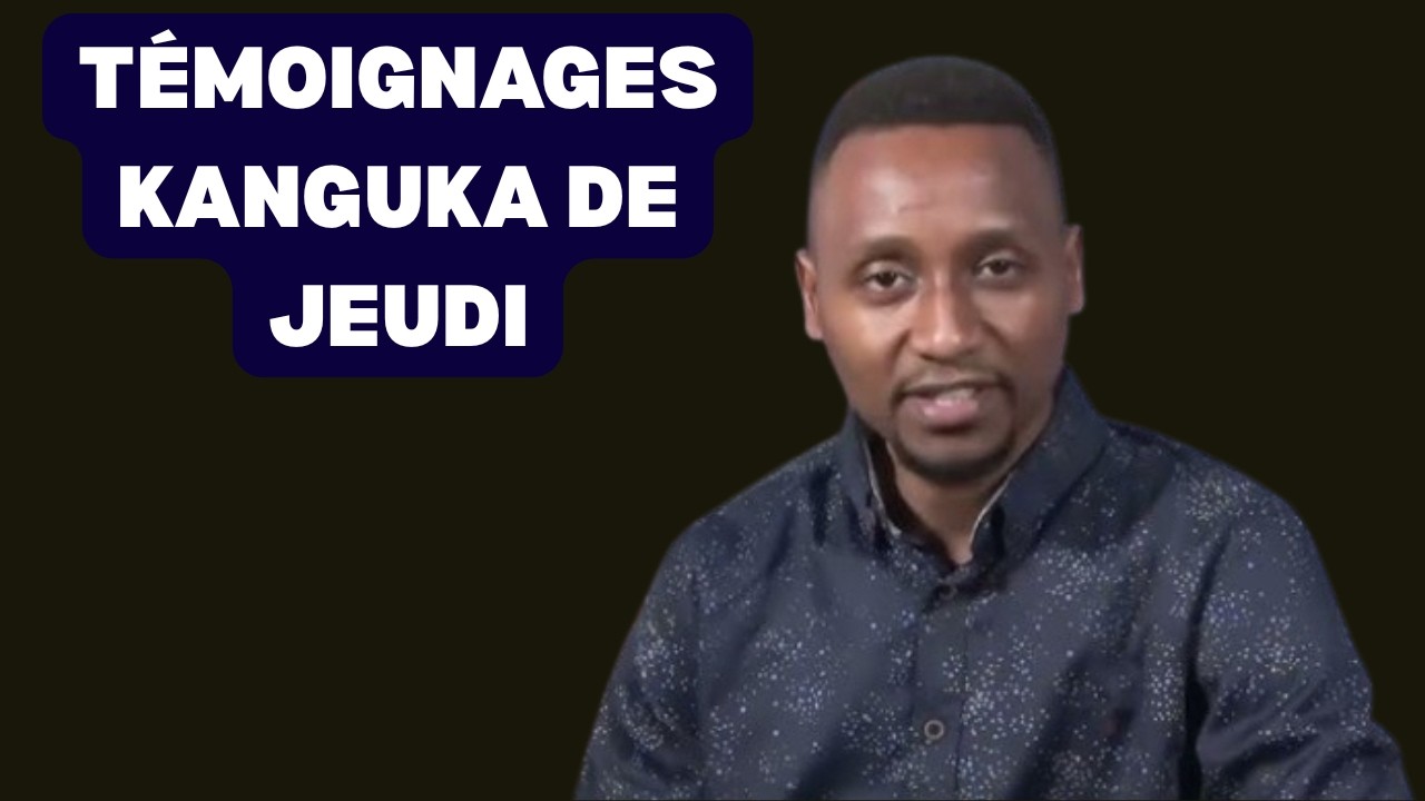 TÉMOIGNAGES KANGUKA DU JEUDI MATIN LE 05/03/2026 avec Chris Ndikumana