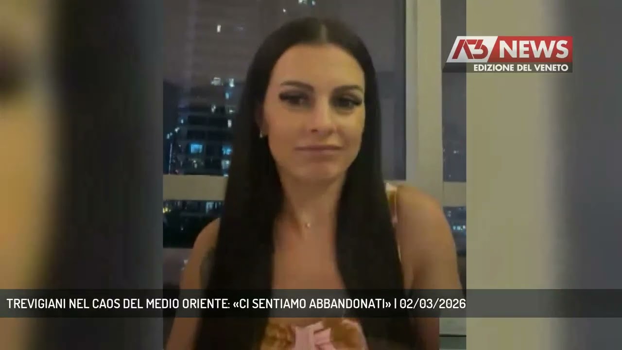 TREVIGIANI NEL CAOS DEL MEDIO ORIENTE: «CI SENTIAMO ABBANDONATI» | 02/03/2026