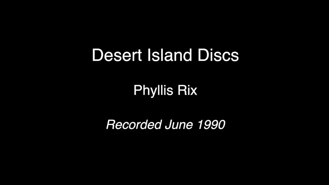 Desert Island Discs: Phyllis Rix