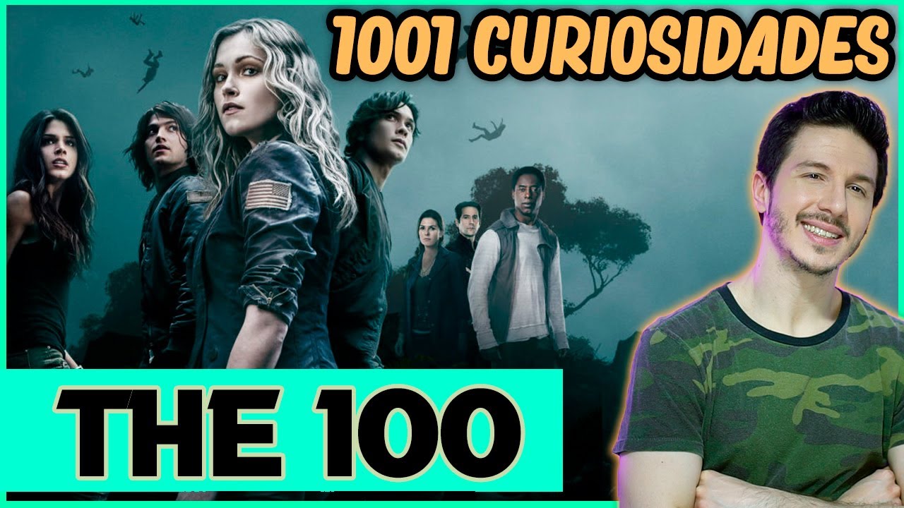 THE 100 - 1001 Curiosidades | Bastidores e Elenco | Os Cem