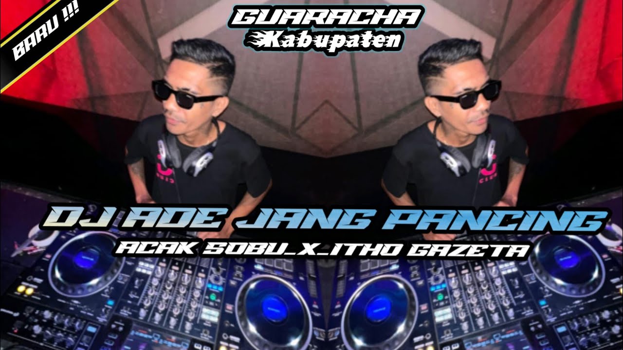 DJ GUARACHA ADE JANG PANCING_(ACAK SOBU_X_ITHO GAZETA)_NWW