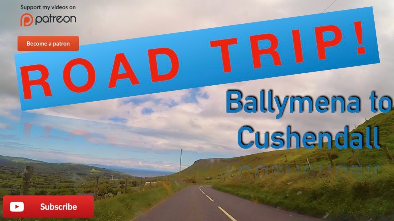 DRIVE TIME: BALLYMENA TO CUSHENDALL