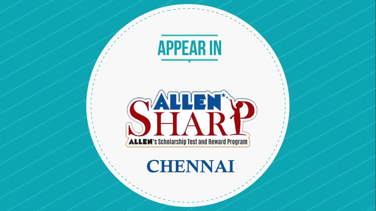 Appear in ALLENSharp for exciting Scholarship & Rewards | ALLEN Chennai for IIT-JEE, NEET, AIIMS