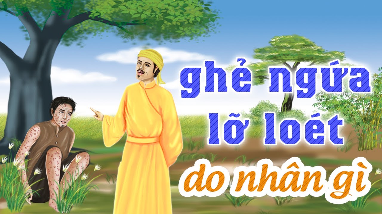 Truyện nh&acirc;n quả BỊ GHẺ NGỨA LỞ LO&Eacute;T do nh&acirc;n g&igrave; ai củng phải nghe qua để tr&aacute;nh phải gặp QUẢ B&Aacute;O