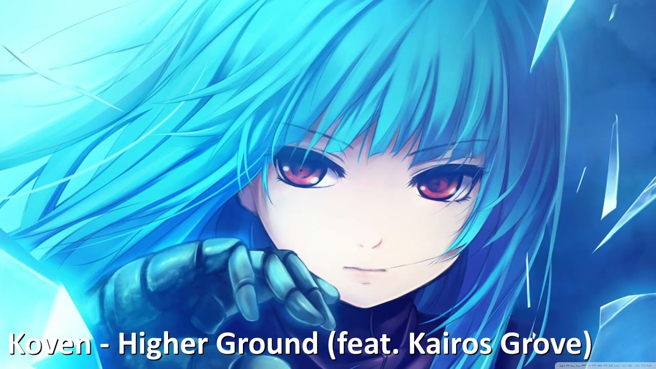 [Nightcore] Koven - Higher Ground (feat. Kairos Grove)