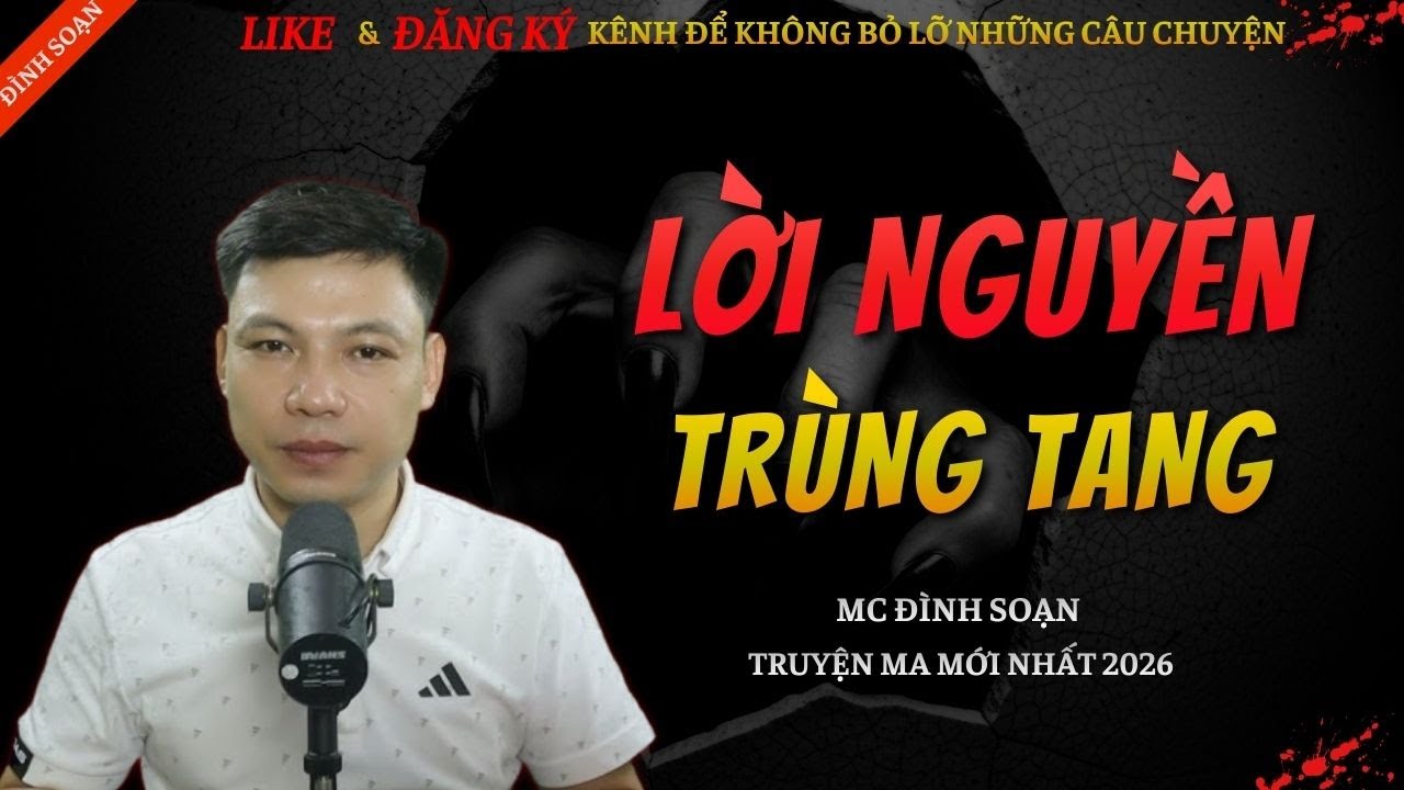 CHUYỆN MA KINH DỊ MỚI | LỜI NGUYỀN TRÙNG TANG || Truyện Ma Đình Soạn Hay Và Sợ Nhất 2026