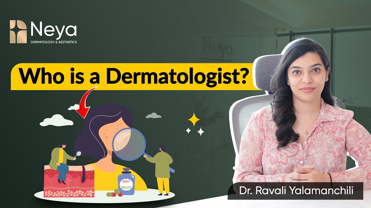 Who is a dermatologist | Skin specialist in Hyderabad | Skin Doctor in Hyderabad | Neya clinic