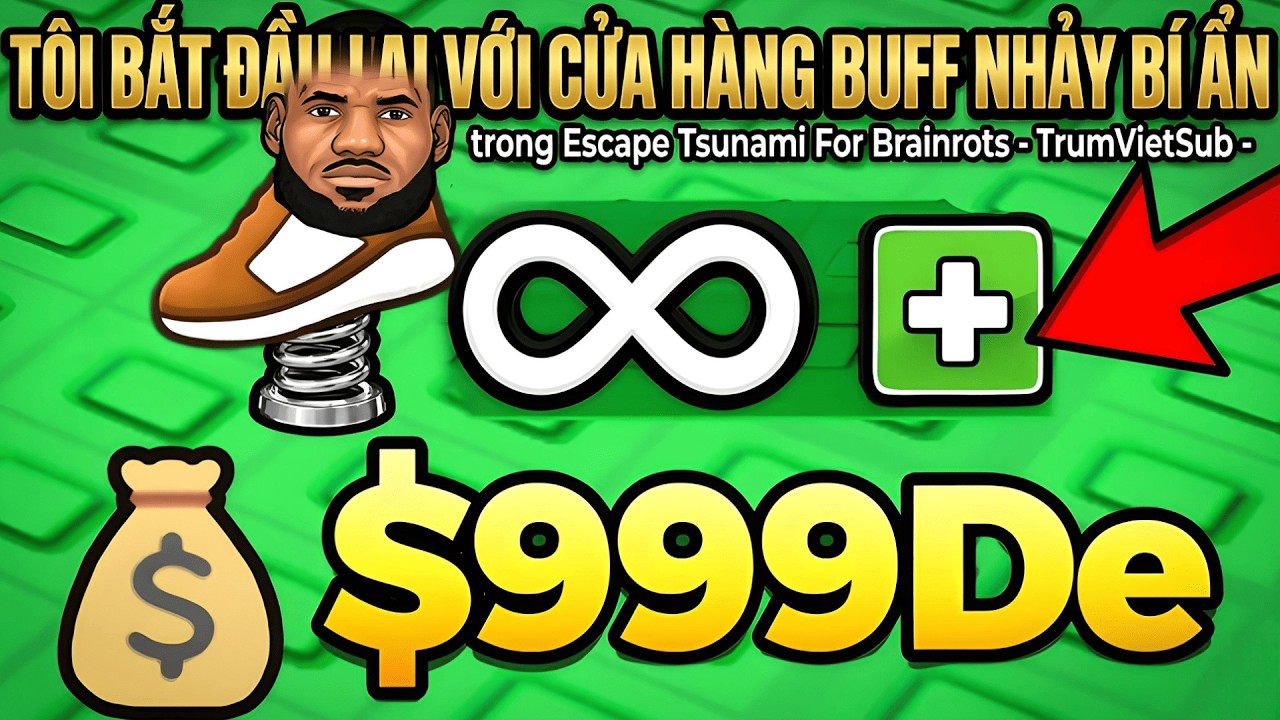 Tôi bắt đầu lại với cửa hàng BUFF NHẢY BÍ ẨN trong Escape Tsunami For Brainrots - TrumVietSub -