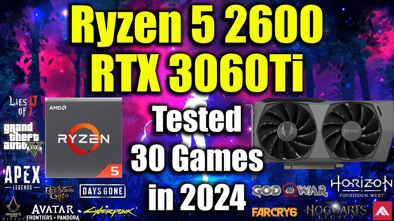 Ryzen 5 2600 + RTX 3060Ti Tested 30 Games in 2024
