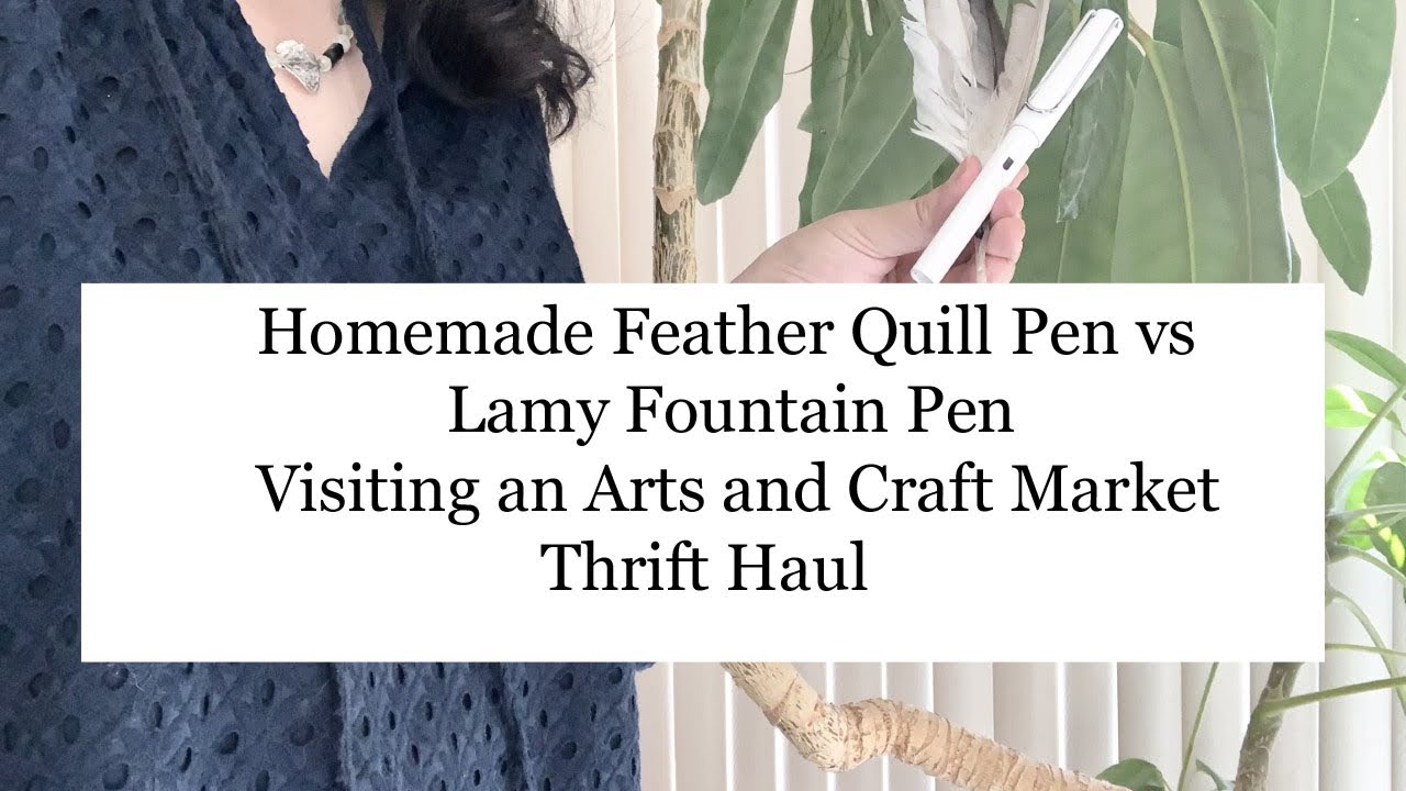 Handmade Feather Quill Pen vs Lamy Fountain Pen | Toronto Arts and Crafts Market | Thrift Haul