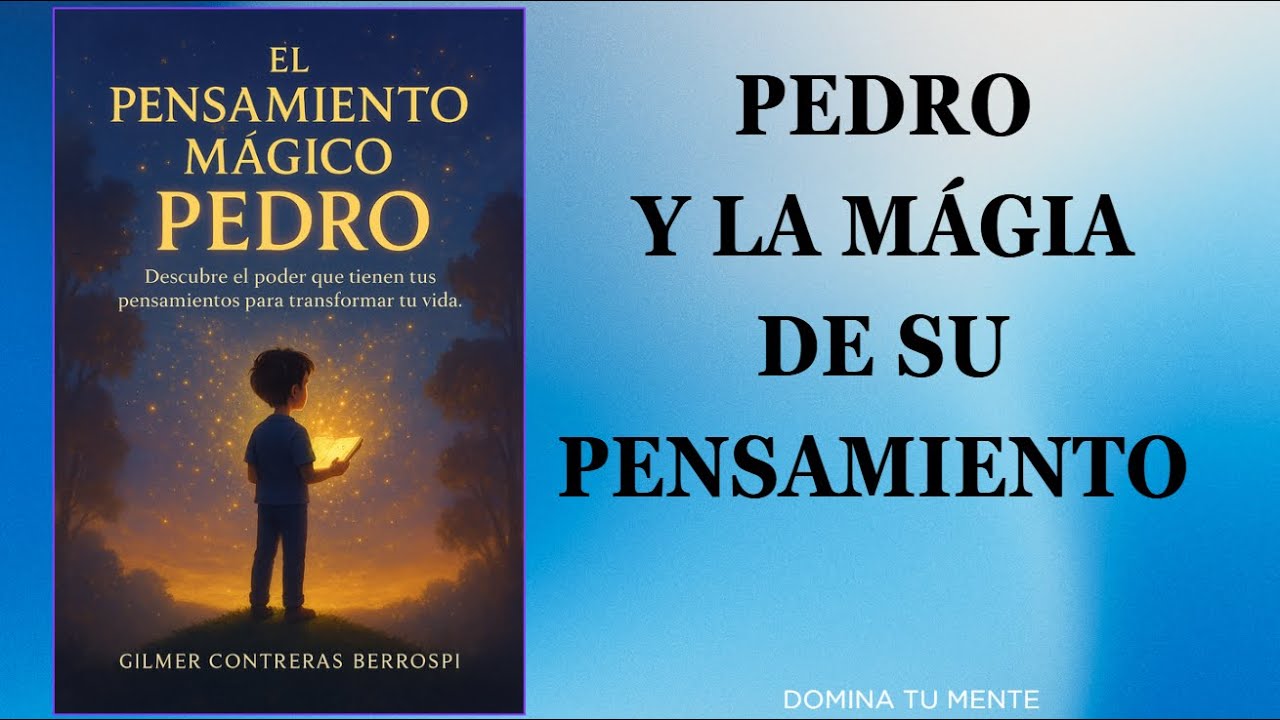 “El Pensamiento Mágico de Pedro: El libro que cambiará tu vida para siempre”