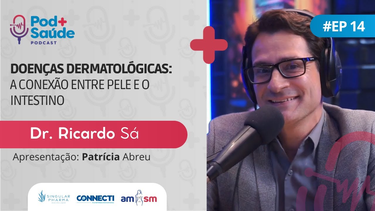 POD+ SAÚDE #14 | DOENÇAS DERMATOLÓGICAS: A CONEXÃO ENTRE PELE E O INTESTINO - Dr. Ricardo Sá