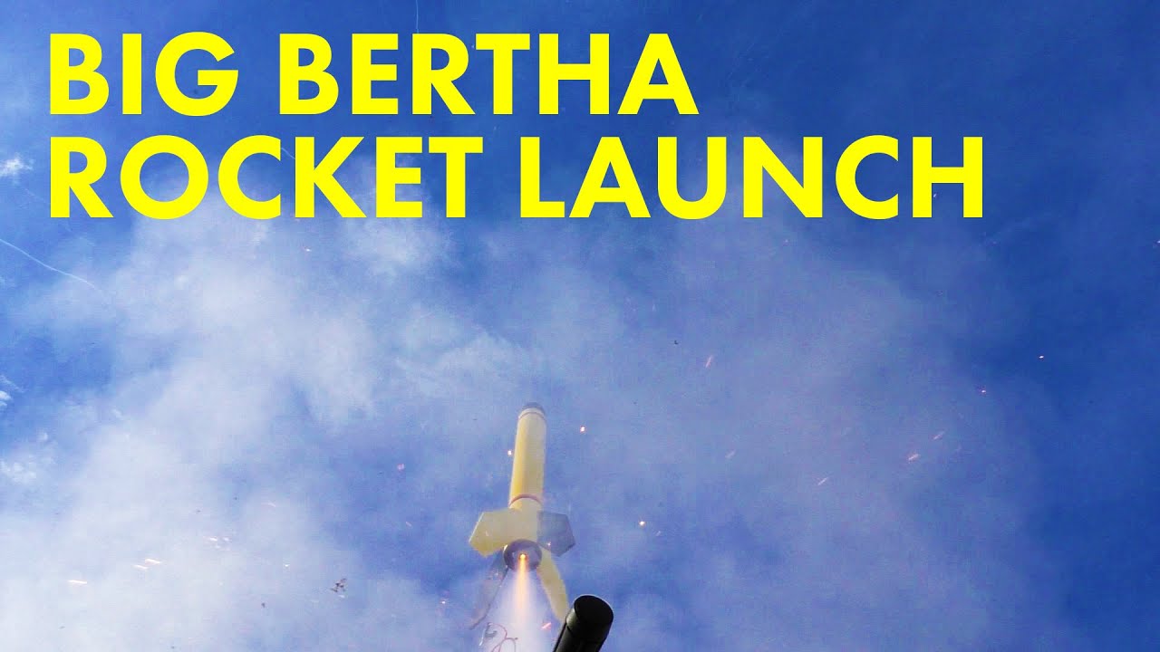 Big Bertha Part 3 - LAUNCH!