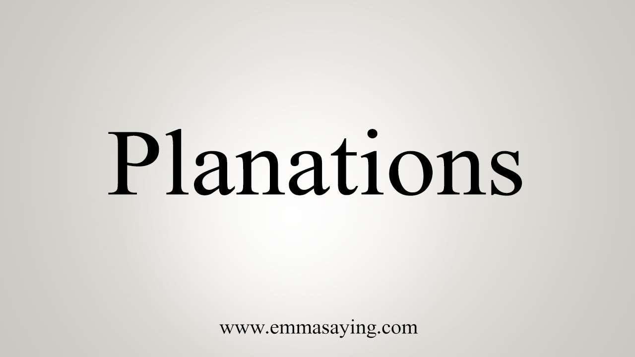 How To Say Planations