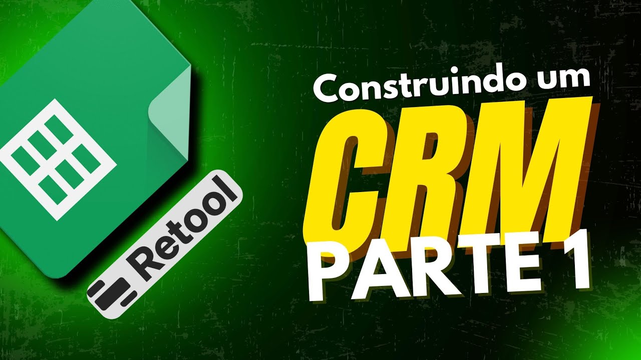 Criando um CRM com RETOOL + GOOGLE SHEETS - Parte 1 - Introdução e Integração