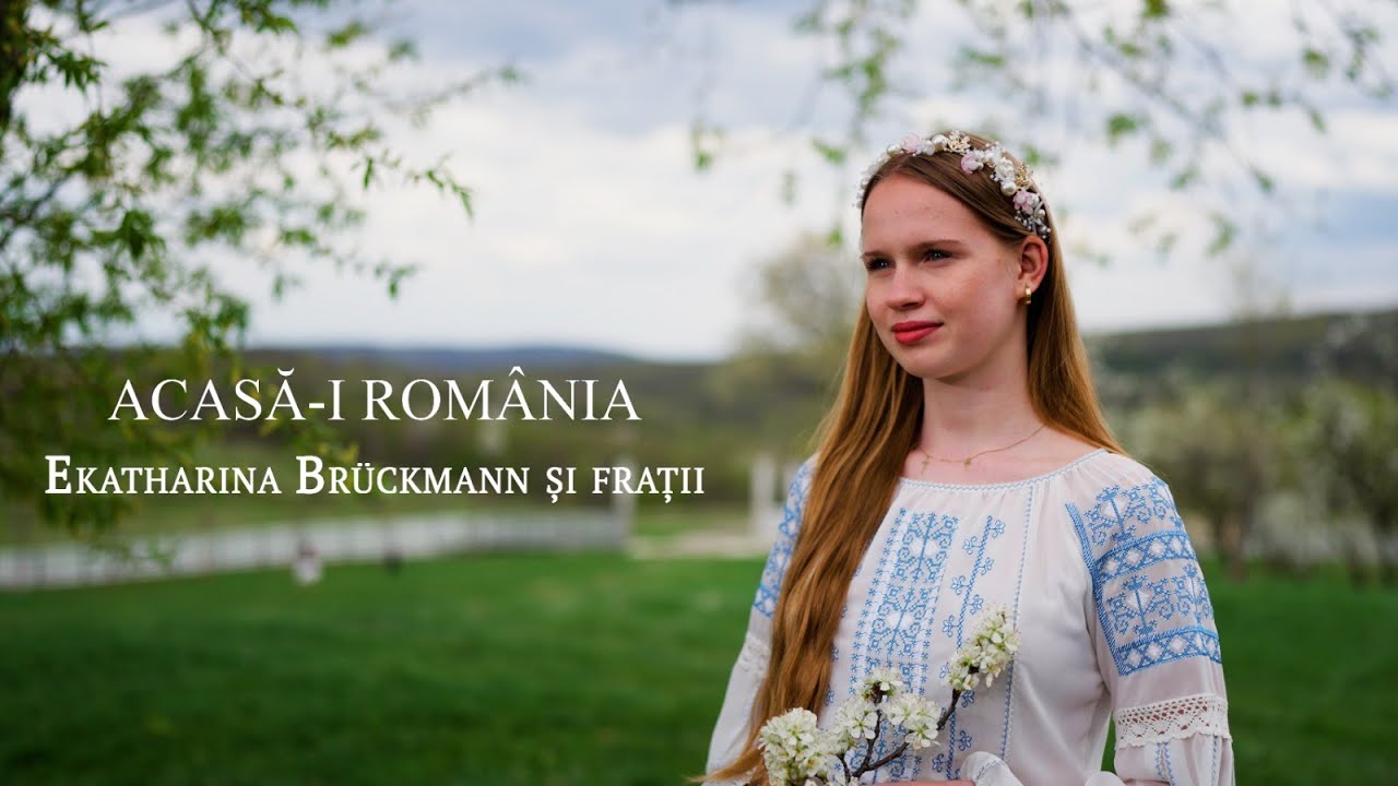 Acasă-i România - Ekatharina Brückmann & fratii @lauraolteanumusic