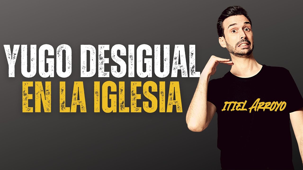 #11 YUGO DESIGUAL EN LA IGLESIA ft. Itiel Arroyo PARTE 2 | EL PODCAST DEL AMOR