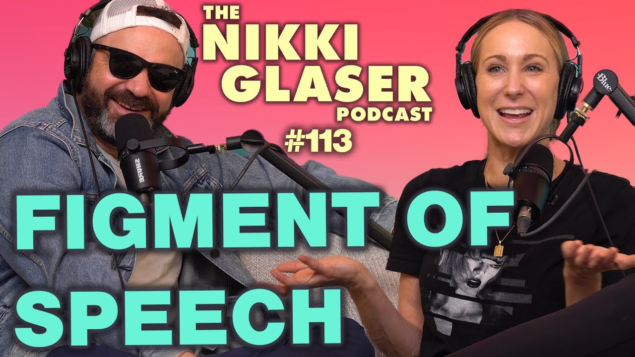 # 113 Figment of Speech | The Nikki Glaser Podcast