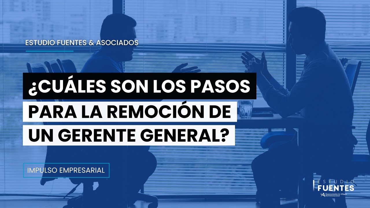 Pasos para cambiar o remover al gerente general ► Remover gerente general si no cumple sus funciones
