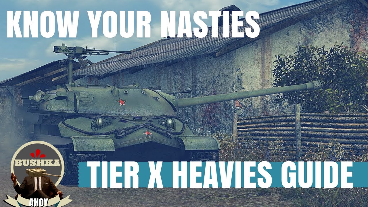 Know Your Nasties Tier X Heavy Tanks Guide World of Tanks Blitz