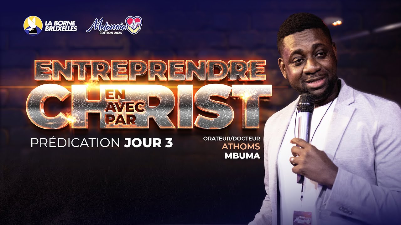 METANOIA CONFÉRENCE 2024 | Jour 3 : ENTREPRENDRE EN-AVEC-PAR CHRIST| Athom's MBUMA, Docteur