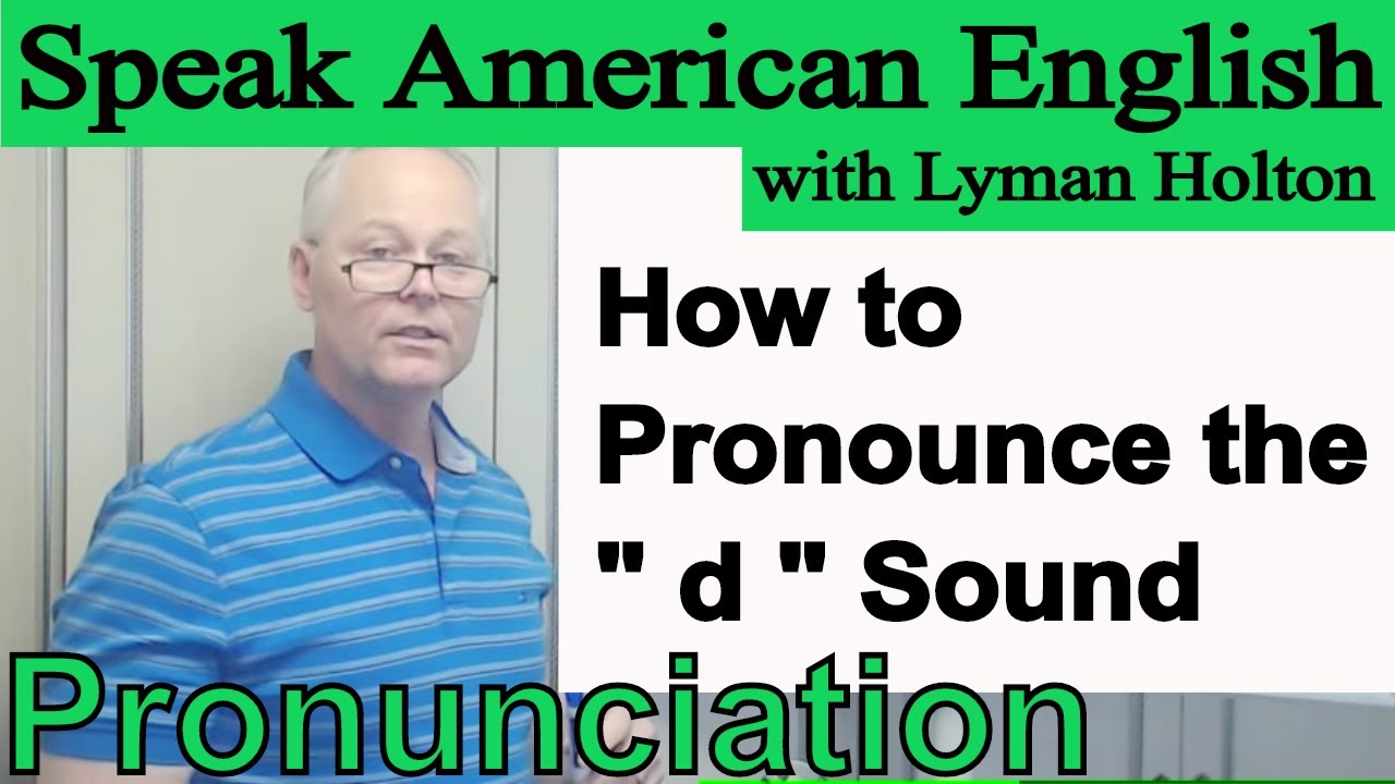 How to Pronounce the - d - Sound in English - Video 16
