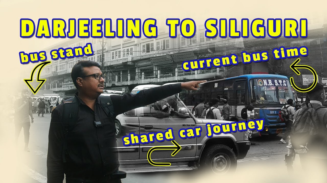 EP9 | Darjeeling to Siliguri | Darjeeling Bus Time | Darjeeling Share Car Journey | Darjeeling Bus