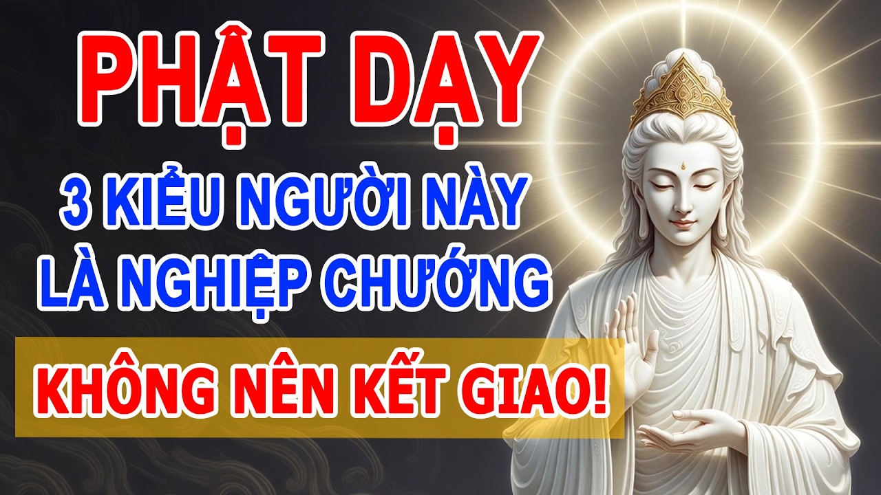 Tránh Xa Những Người Bạn Gây Hại, 3 Kiểu Người Không Nên Kết Giao #trietlysong #loidayconhan