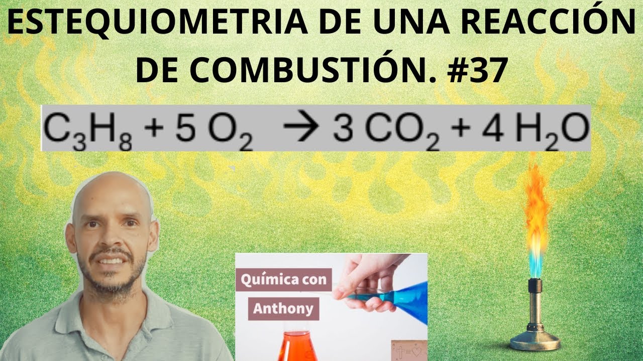 ESTEQUIOMETRIA DE UNA REACCION DE COMBUSTIÓN. Química Con Anthony #37