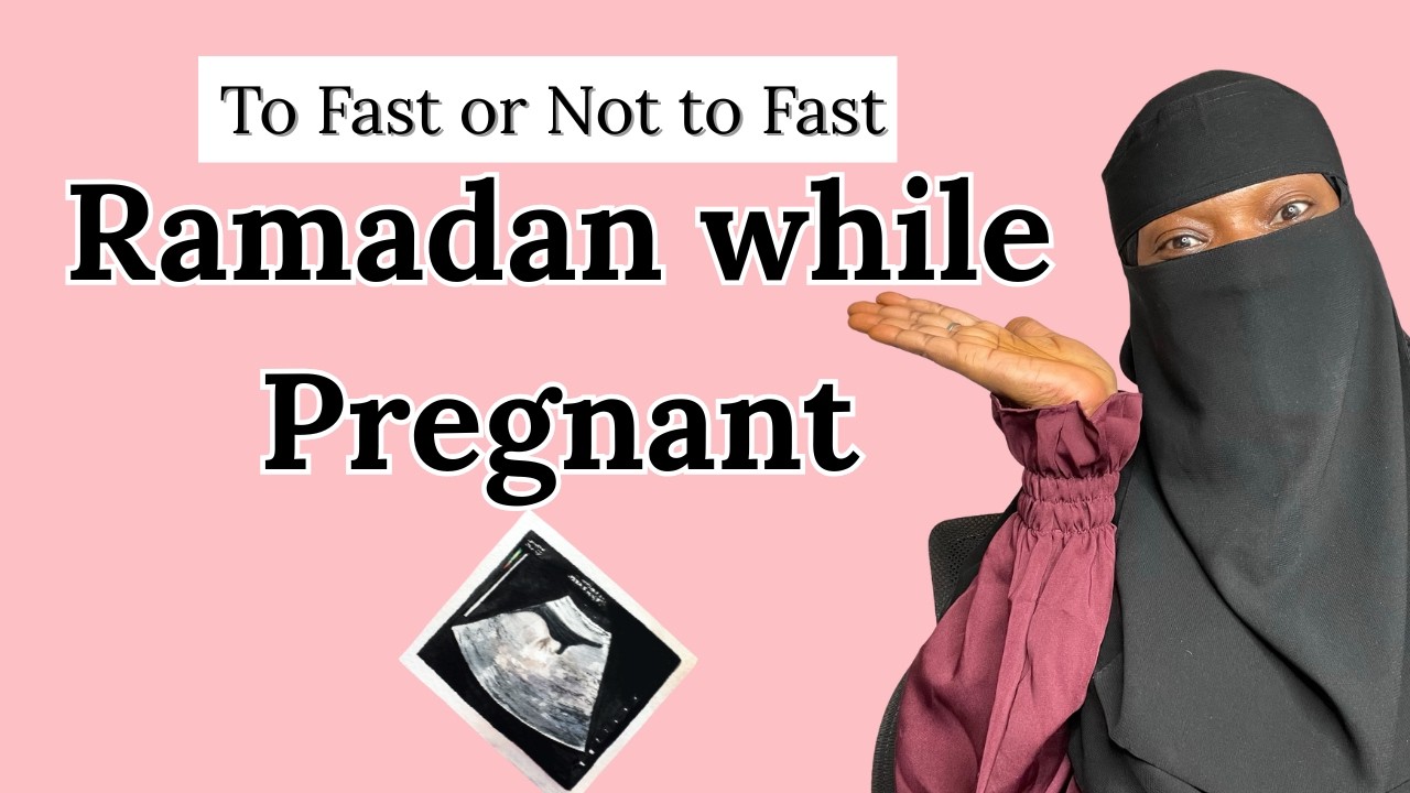 Fasting while Pregnant During Ramadan | The Decision Every Muslim Woman Faces