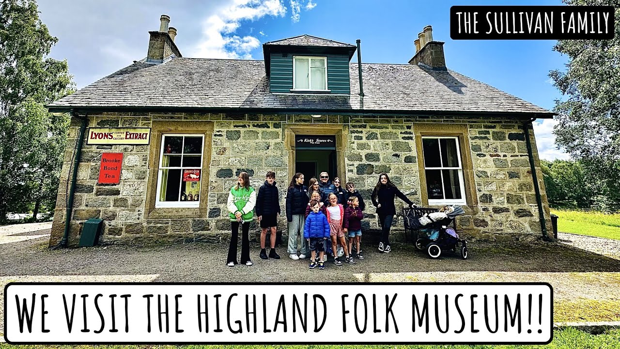We visit the HIGHLAND FOLK MUSEUM!! | Cairngorms HOLIDAY ADVENTURE Day 2 | The Sullivan Family