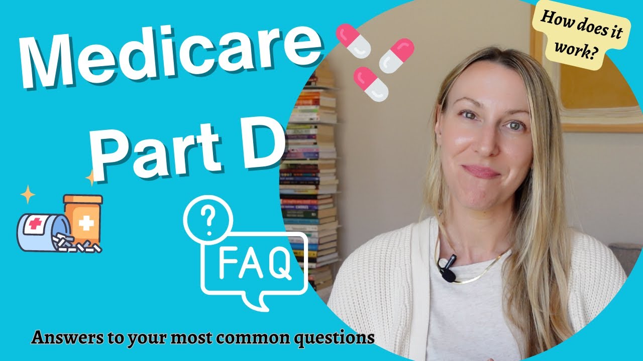 Medicare Part D: FAQs, how Part D works