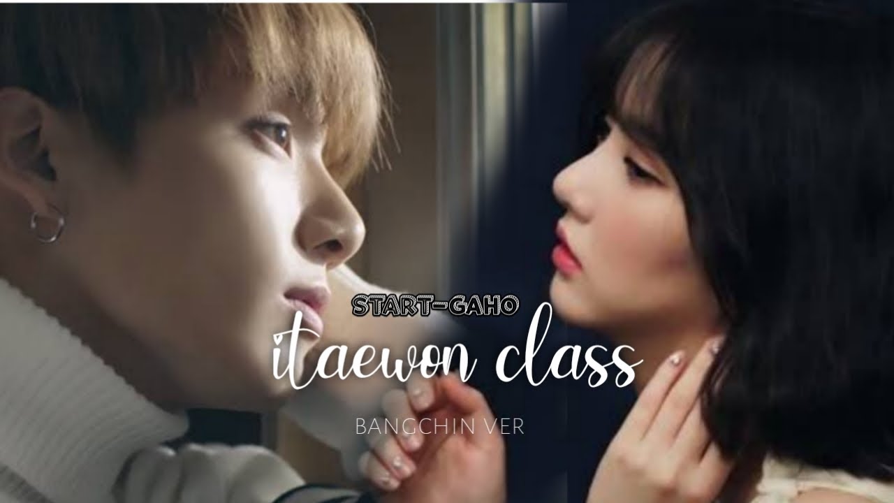 ITAEWON CLASS [start_gaho]-BANGCHIN VER