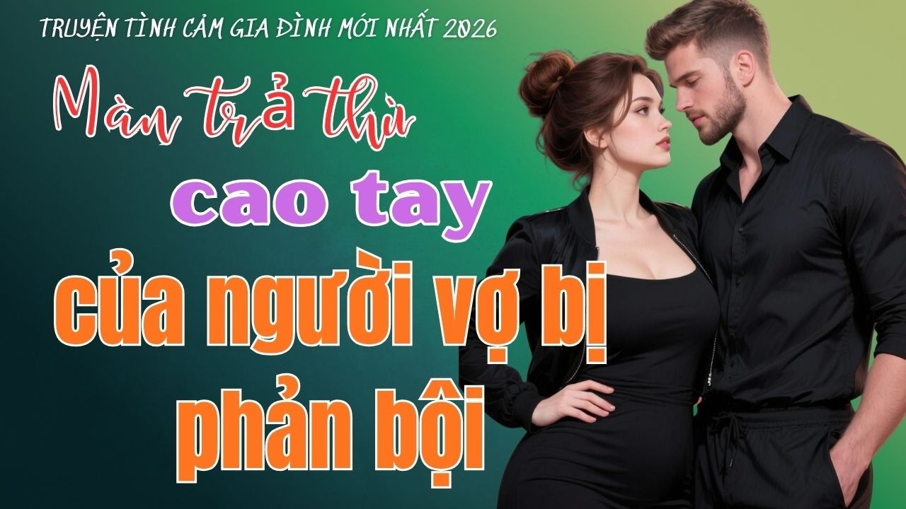 Truyện ngôn tình - TÌNH CŨ NGHĨA TẬN - Truyện đêm khuya hay nhất