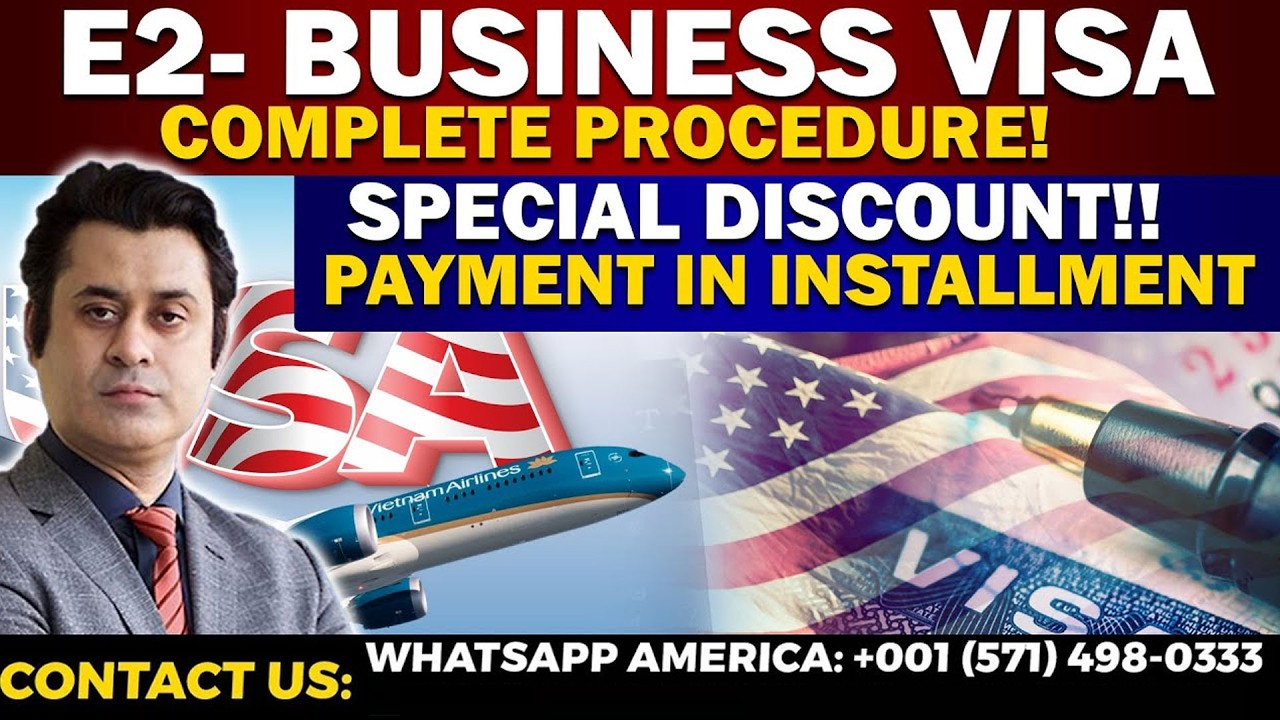 E2-Business Visa Complete Procedure | Special Discount & Payment In Instalment | Barrister Ehtesham