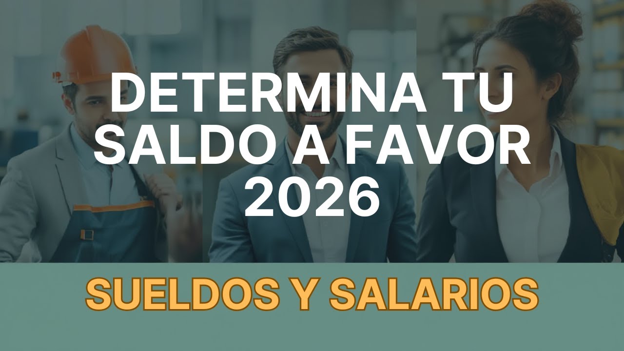 Saldo a favor sueldos y salarios 2026