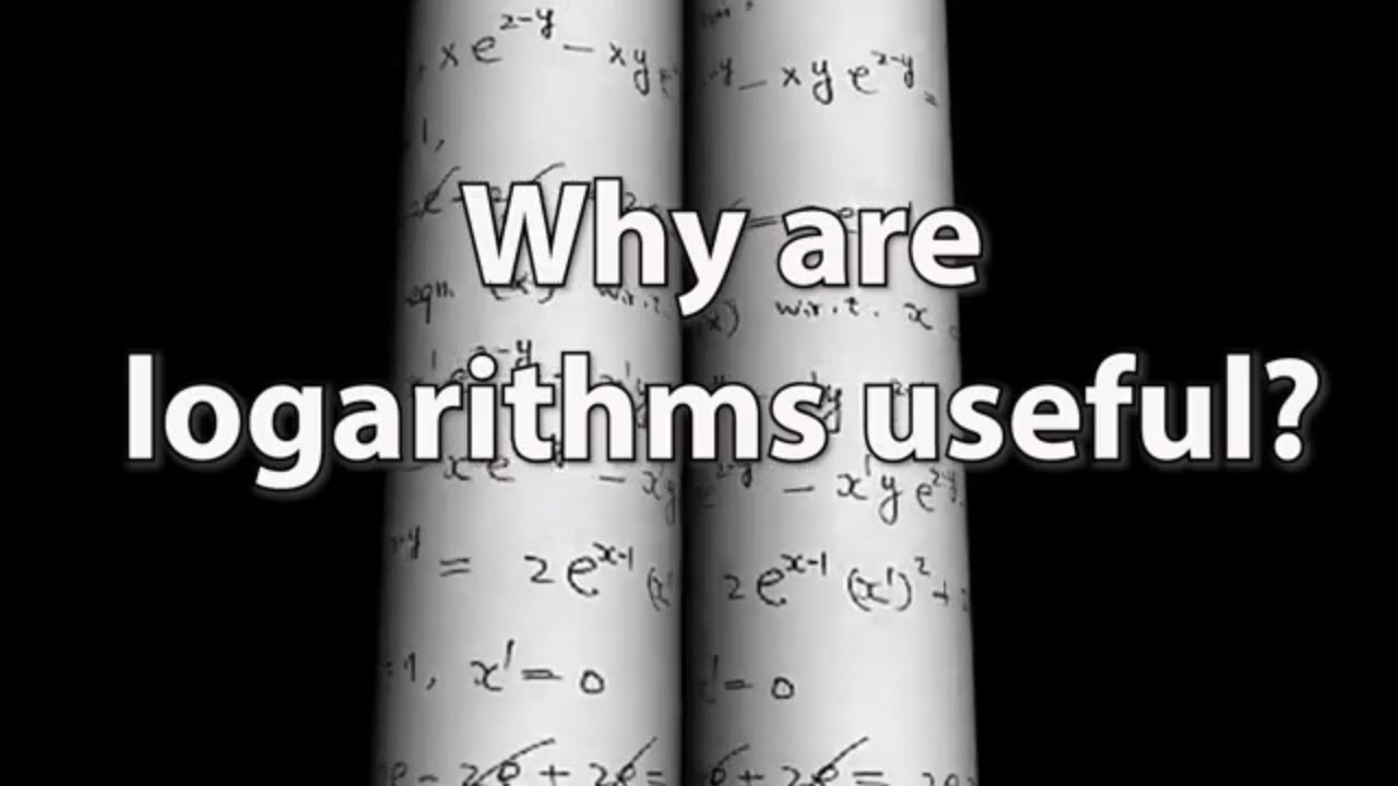 Why are logarithms useful