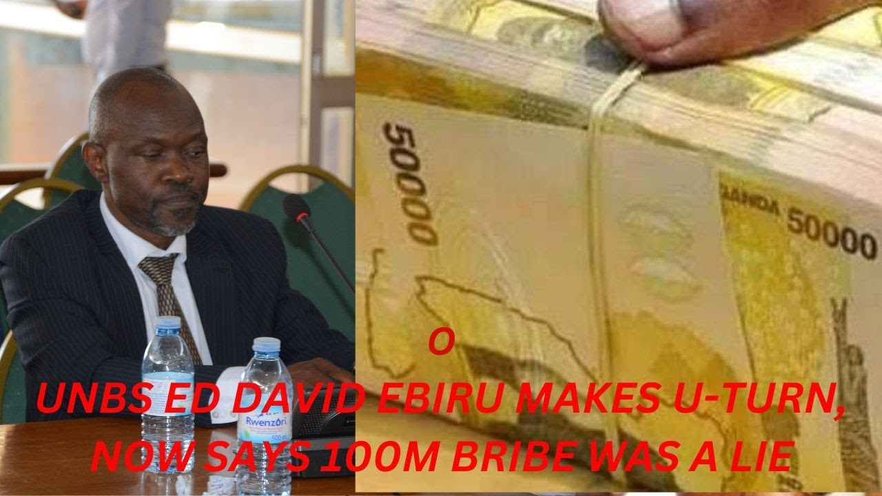 UNBS ED DAVID EBIRU MAKES U-TURN, NOW SAYS 100M BRIBE WAS A LIE