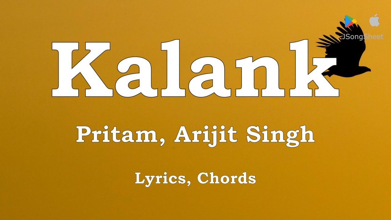 Kalank - Pritam, Arijit Singh (Lyrics, Chords)