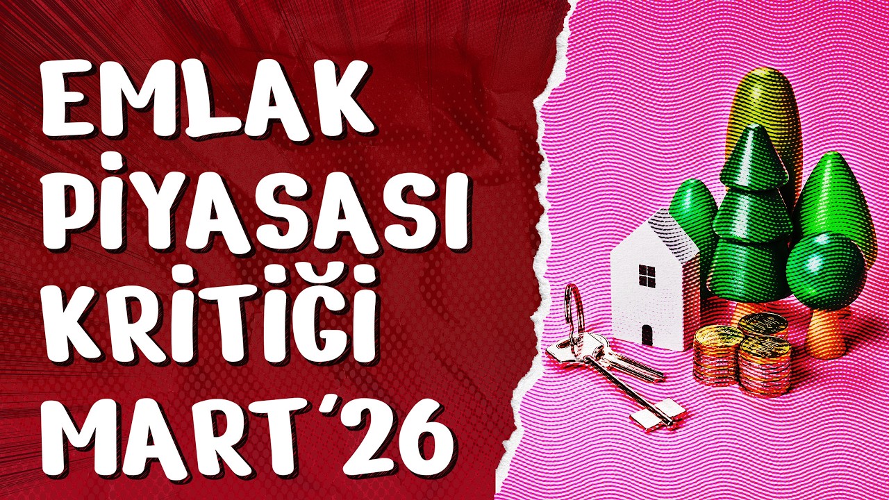 EMLAK PİYASASI KRİTİĞİ MART 2026 - 06/03/2026