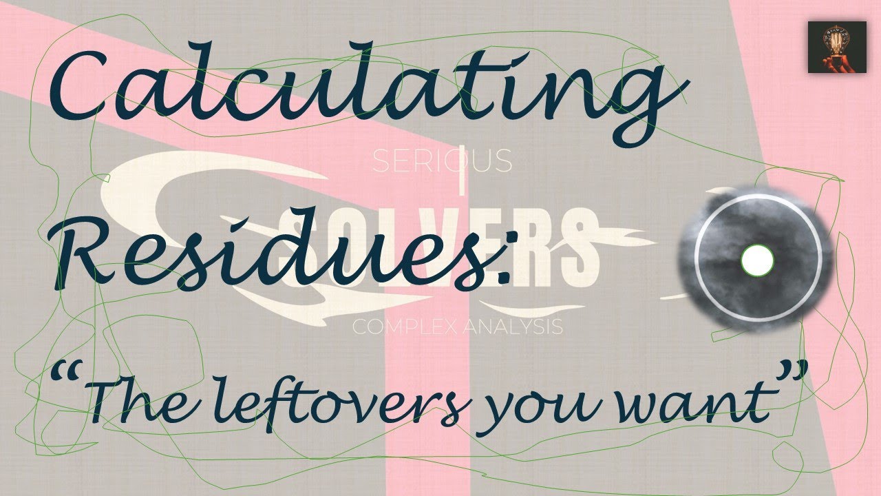 15. Complex Analysis: How to Calculate Residues