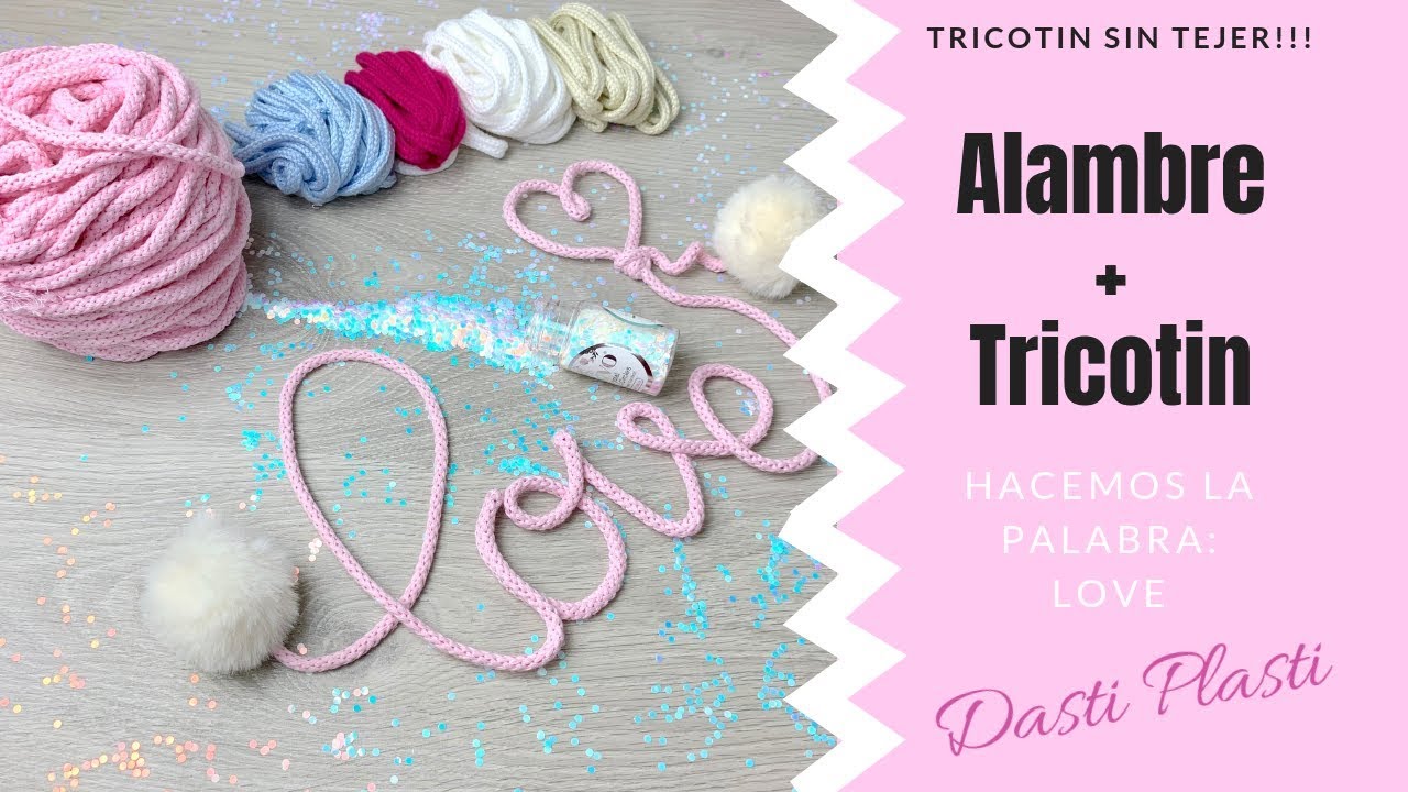 ALAMBRE Y TRICOTIN , SIN TEJER 🙌💗🎉!! Palabra LOVE !! EL VÍDEO MÁS DESEADO 🤩