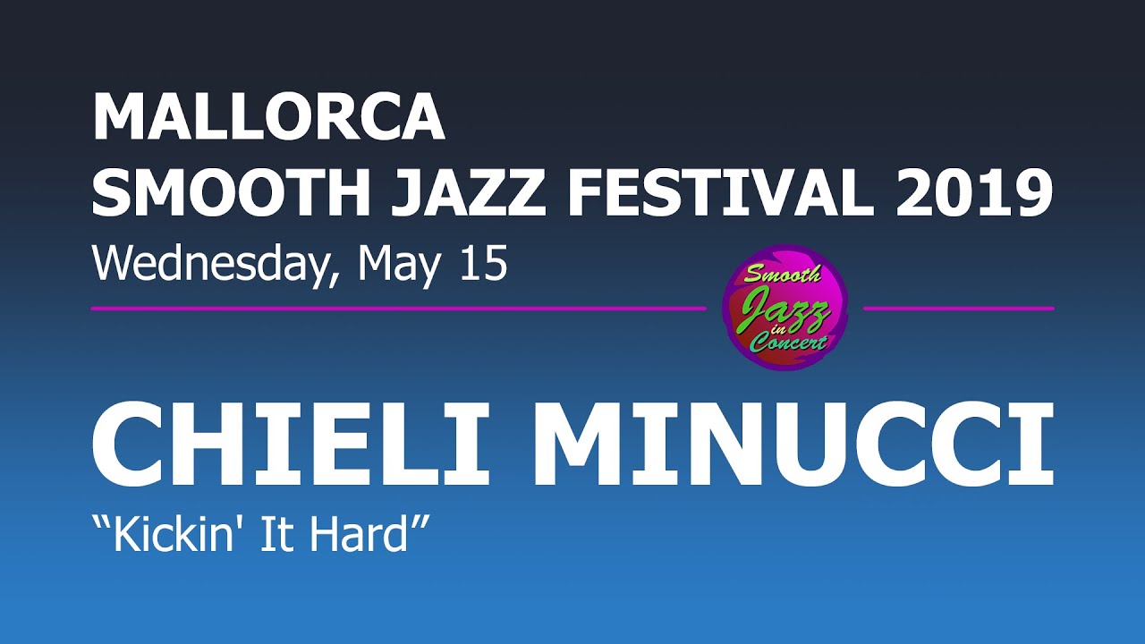 CHIELI MINUCCI - Kickin' It Hard @ 8th Mallorca Smooth Jazz Festival 2019