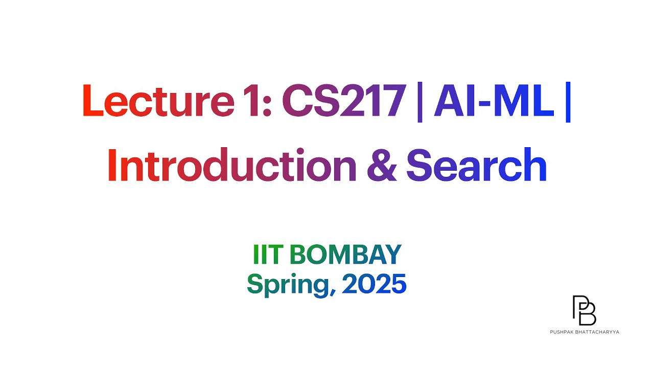 Lecture 1: CS217 Introduction & Search | Course Logistics | AI-ML Course | IIT Bombay | 2025