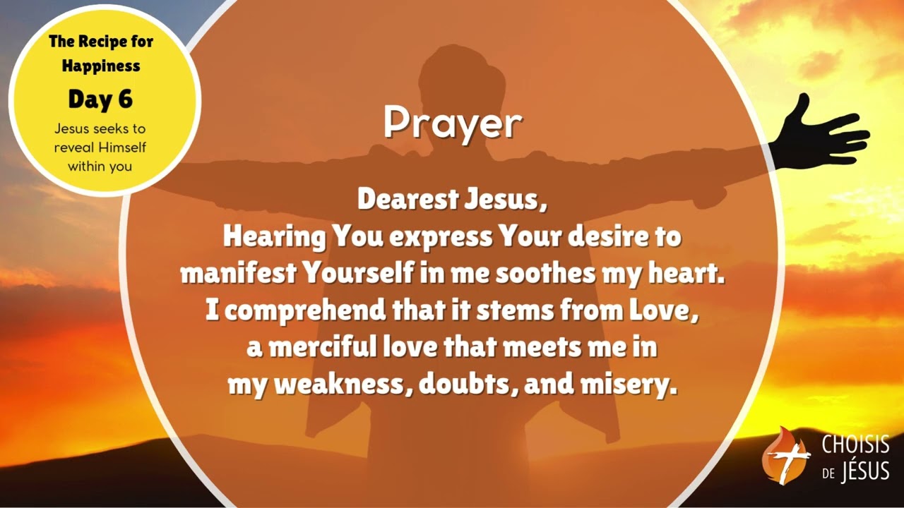 The Recipe for Happiness. Day 6: Jesus seeks to reveal Himself within you